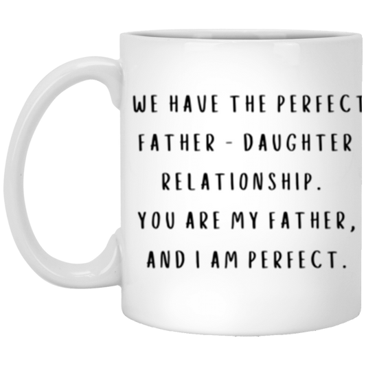 Perfect Father-Daughter 11oz White Mug