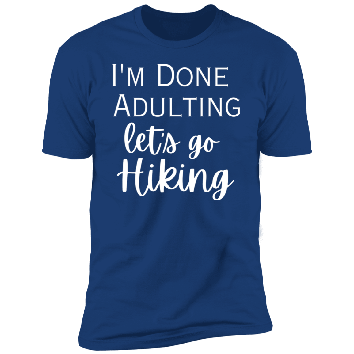 I'm done adulting / hiking