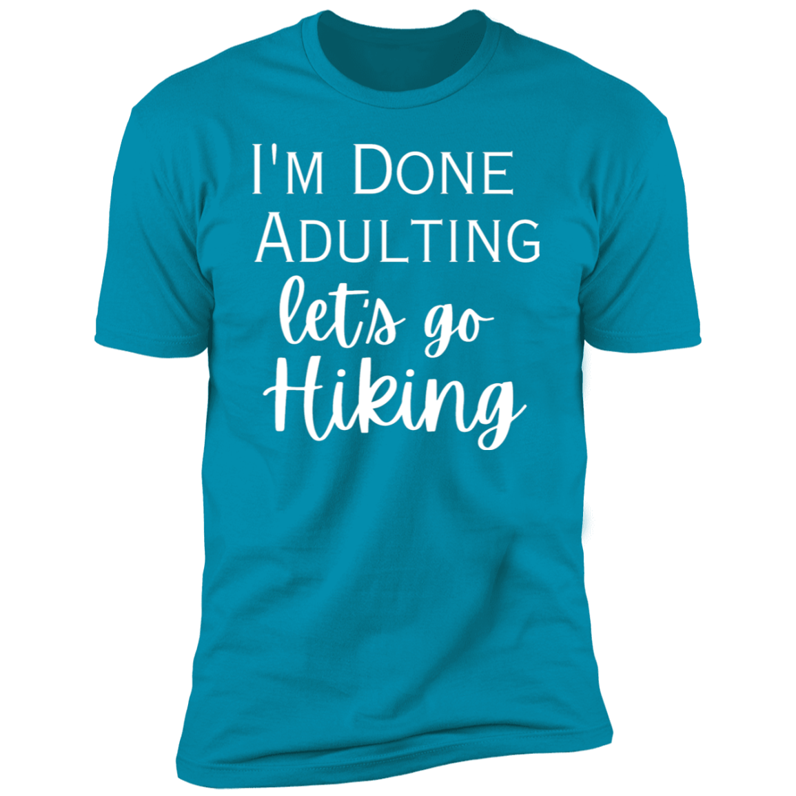 I'm done adulting / hiking