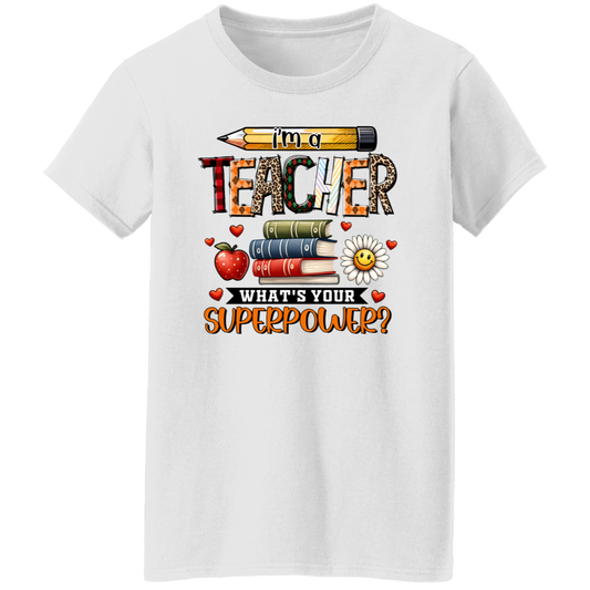 I'm A Teacher What's Your Superpower T-Shirt