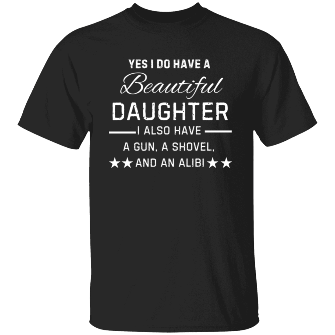 Yes, I Have A Beautiful Daughter 5.3 oz. T-Shirt