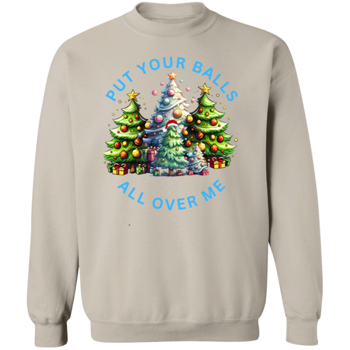 Put Your Balls All Over Me Crewneck Pullover Sweatshirt