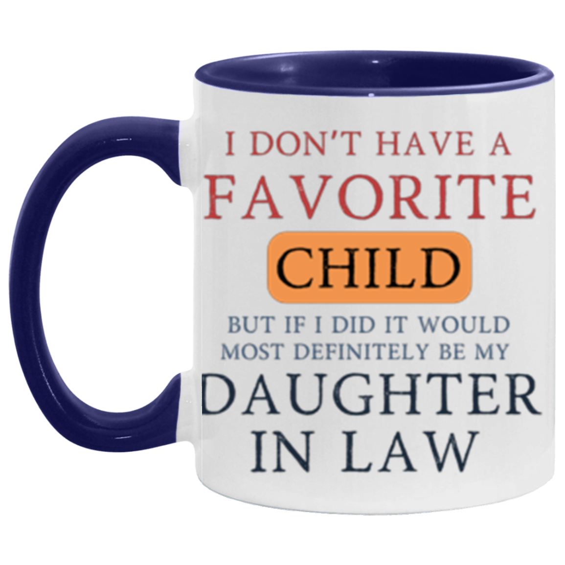 I Don't Have A Favorite Child, But If I Did It Would Be My Daughter in Law 11oz Mug