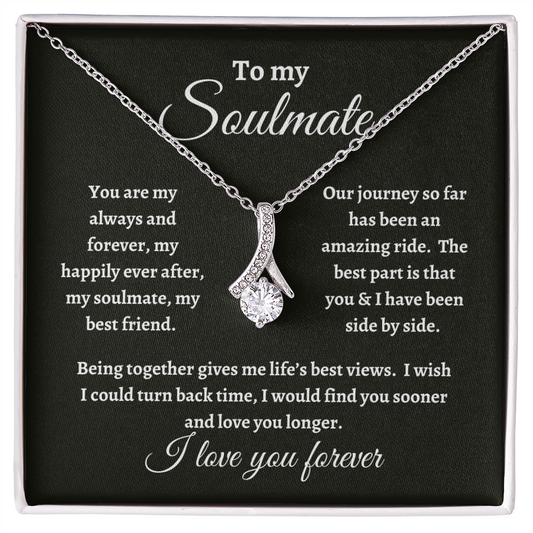 To my Soulmate, You are always and forever my happily ever after | Alluring Beauty